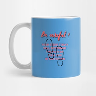 Your steps today will determine the path of your future (orange writting) Mug